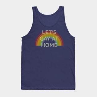 Lets gay at home l LGBTQ l Lesbian l Stay At Home Tank Top